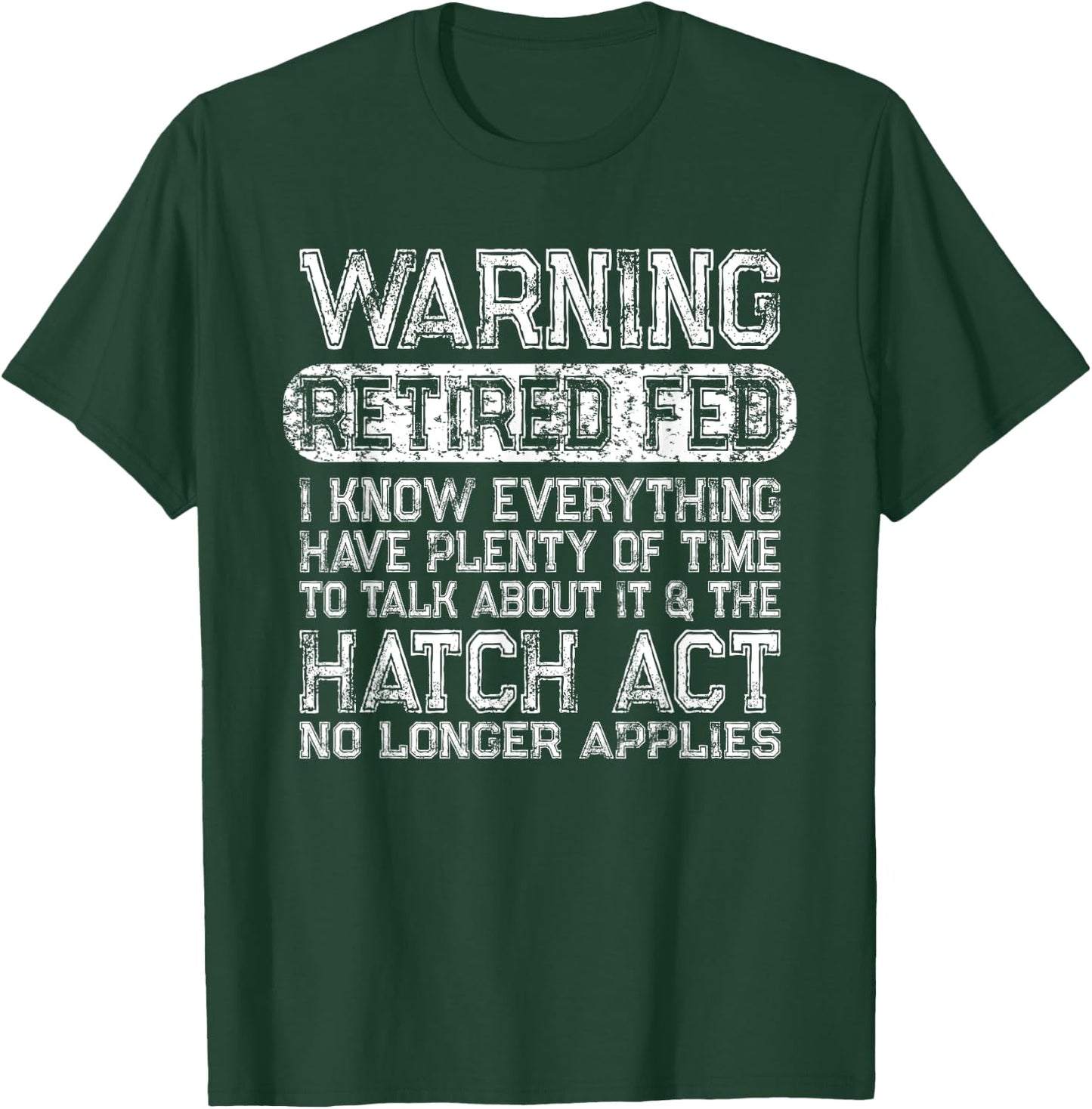 Retired Federal Employee - Funny Hatch Act Retirement Meme T-Shirt - T-Shirt | Forest