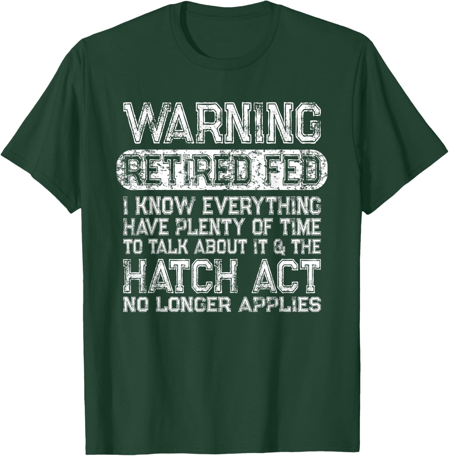 Retired Federal Employee - Funny Hatch Act Retirement Meme T-Shirt - T-Shirt | Forest