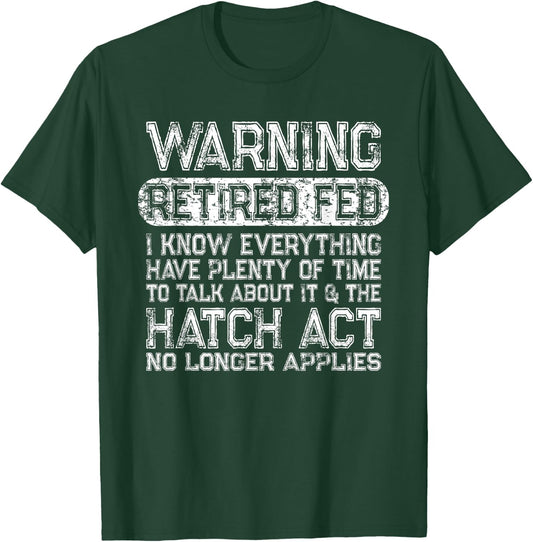 Retired Federal Employee - Funny Hatch Act Retirement Meme T-Shirt - T-Shirt | Forest