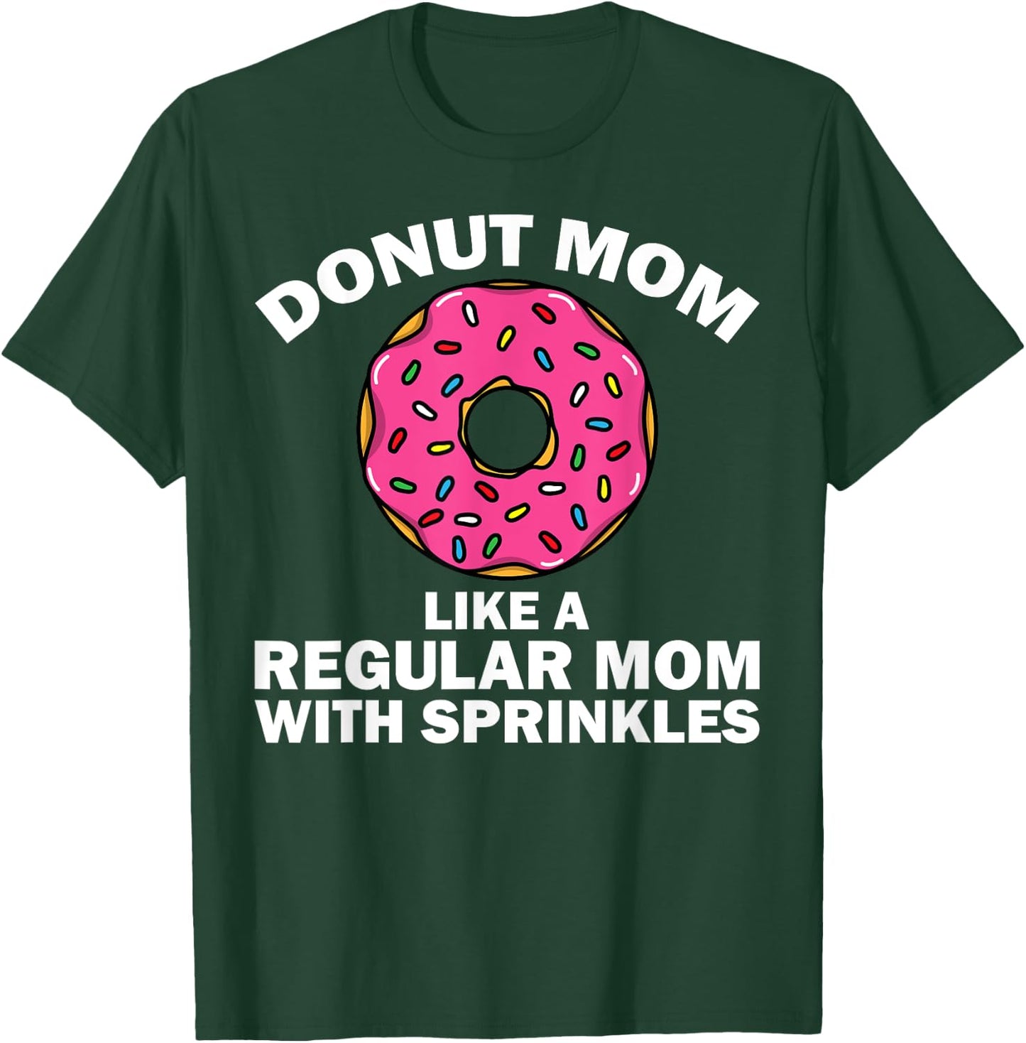 Funny Donut Design For Mom Women Donut Lovers Dough Dessert T-Shirt - T-Shirt | Forest