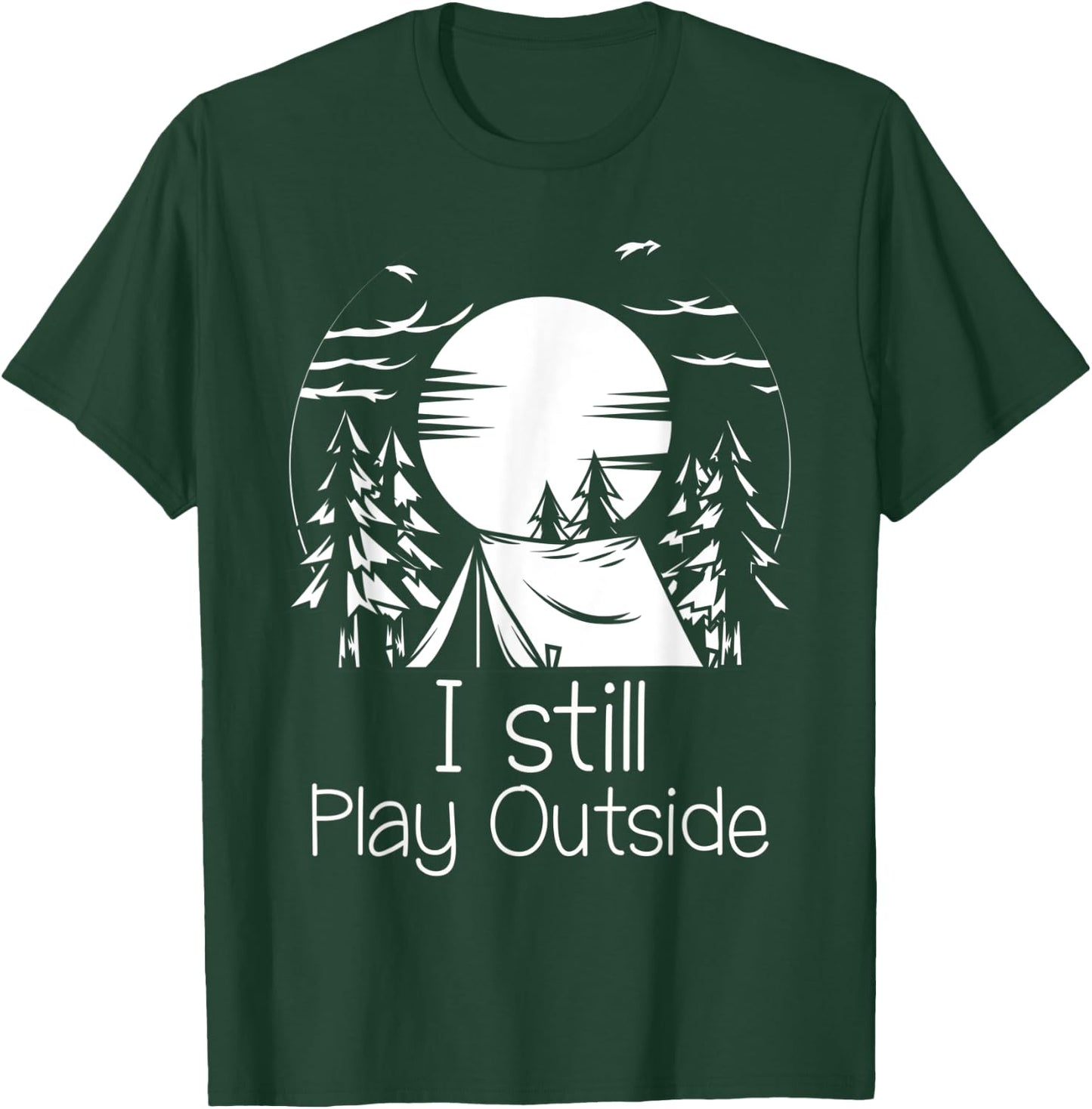 I still play outside T-Shirt - T-Shirt | Forest