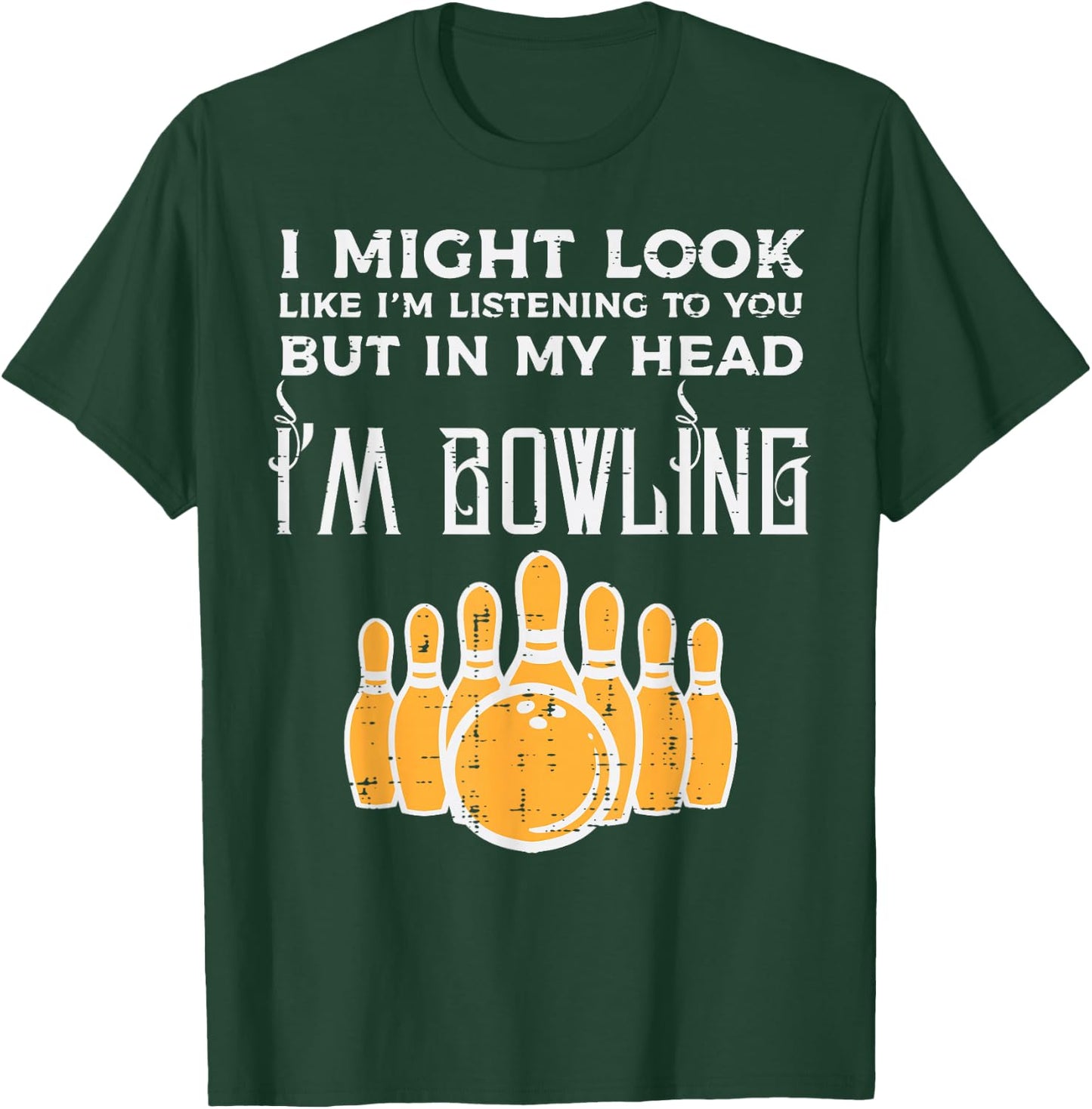 Might Look Im Listening Bowling Funny Bowler Men Women Kids T-Shirt - T-Shirt | Forest