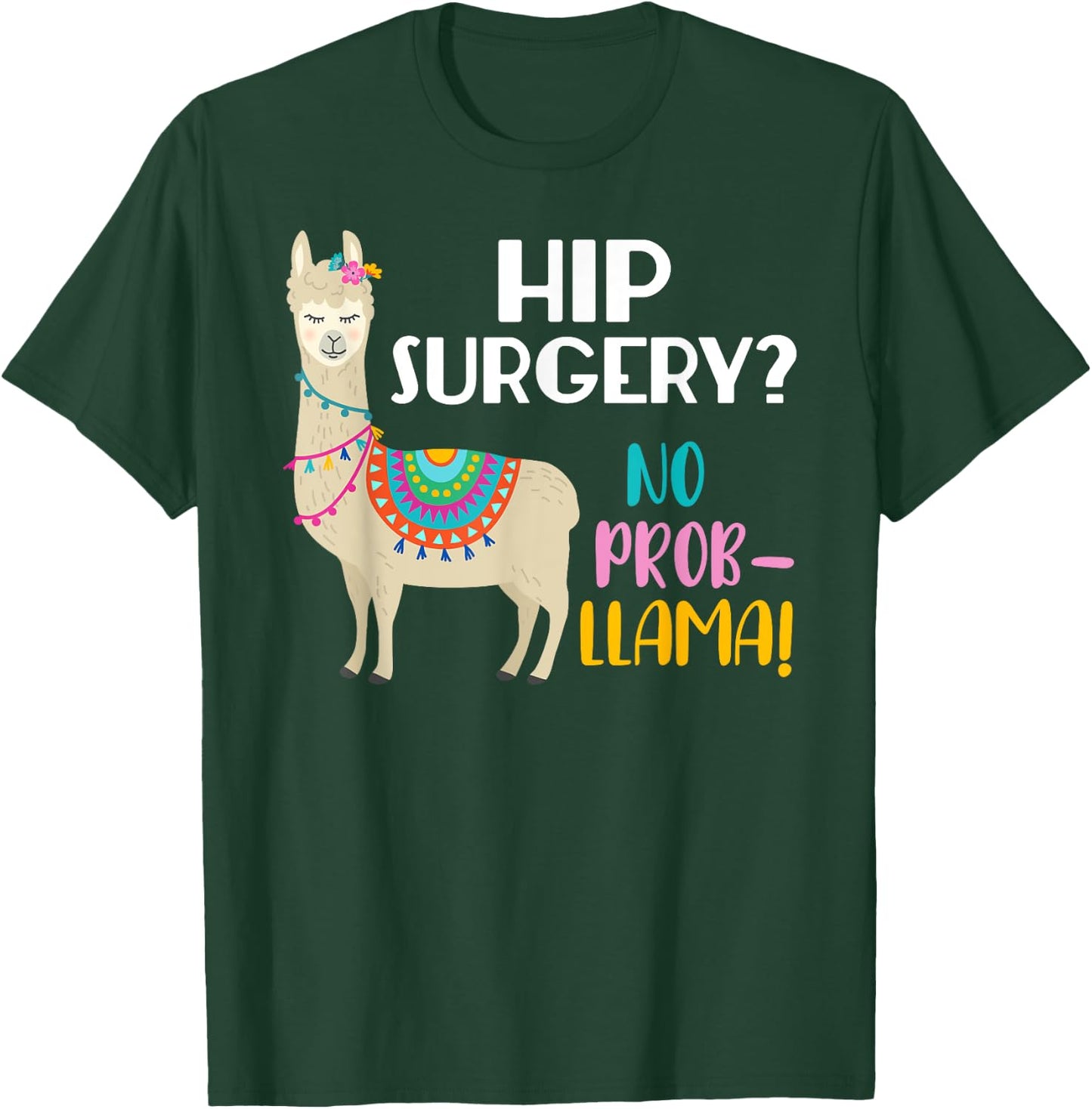 Hip Surgery No Prob-Llama Funny Hip Replacement Surgery T-Shirt - T-Shirt | Forest