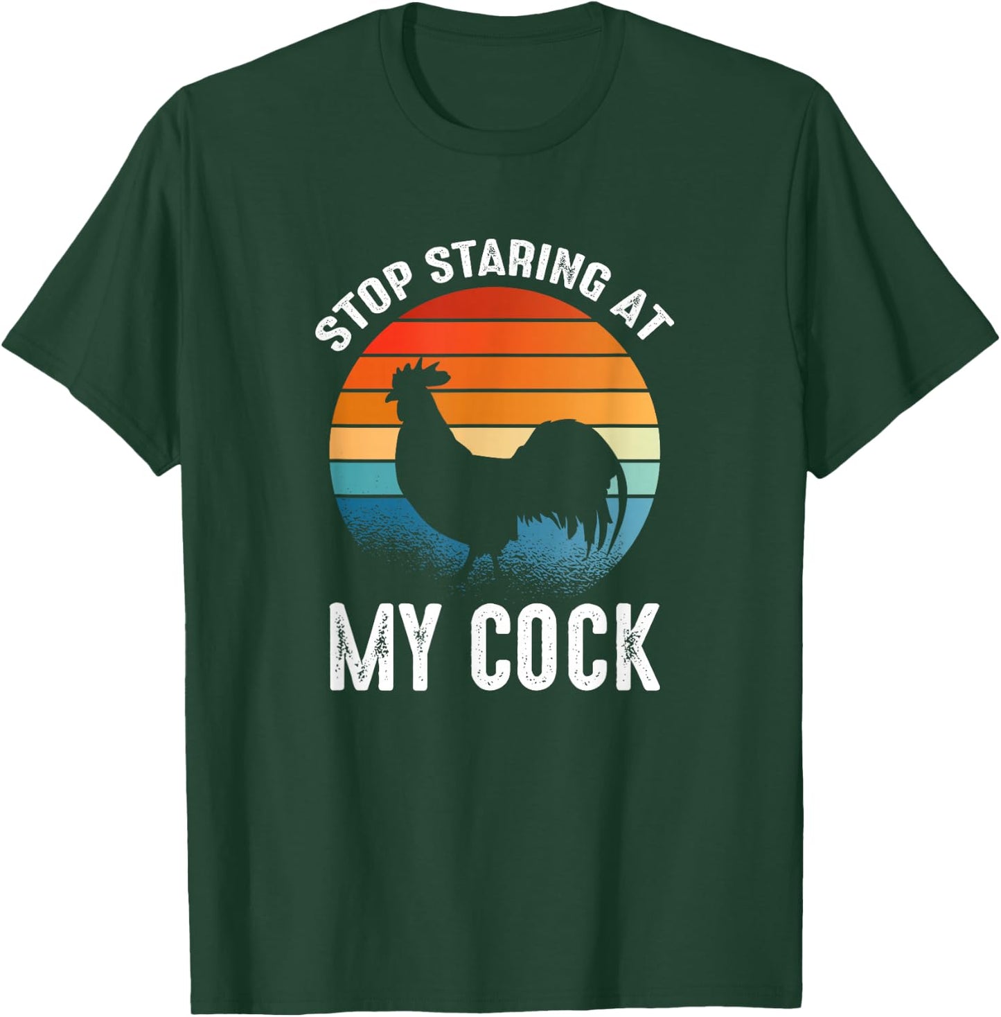 Funny Chicken Rooster Stop Staring At My Cock T-Shirt - T-Shirt | Forest
