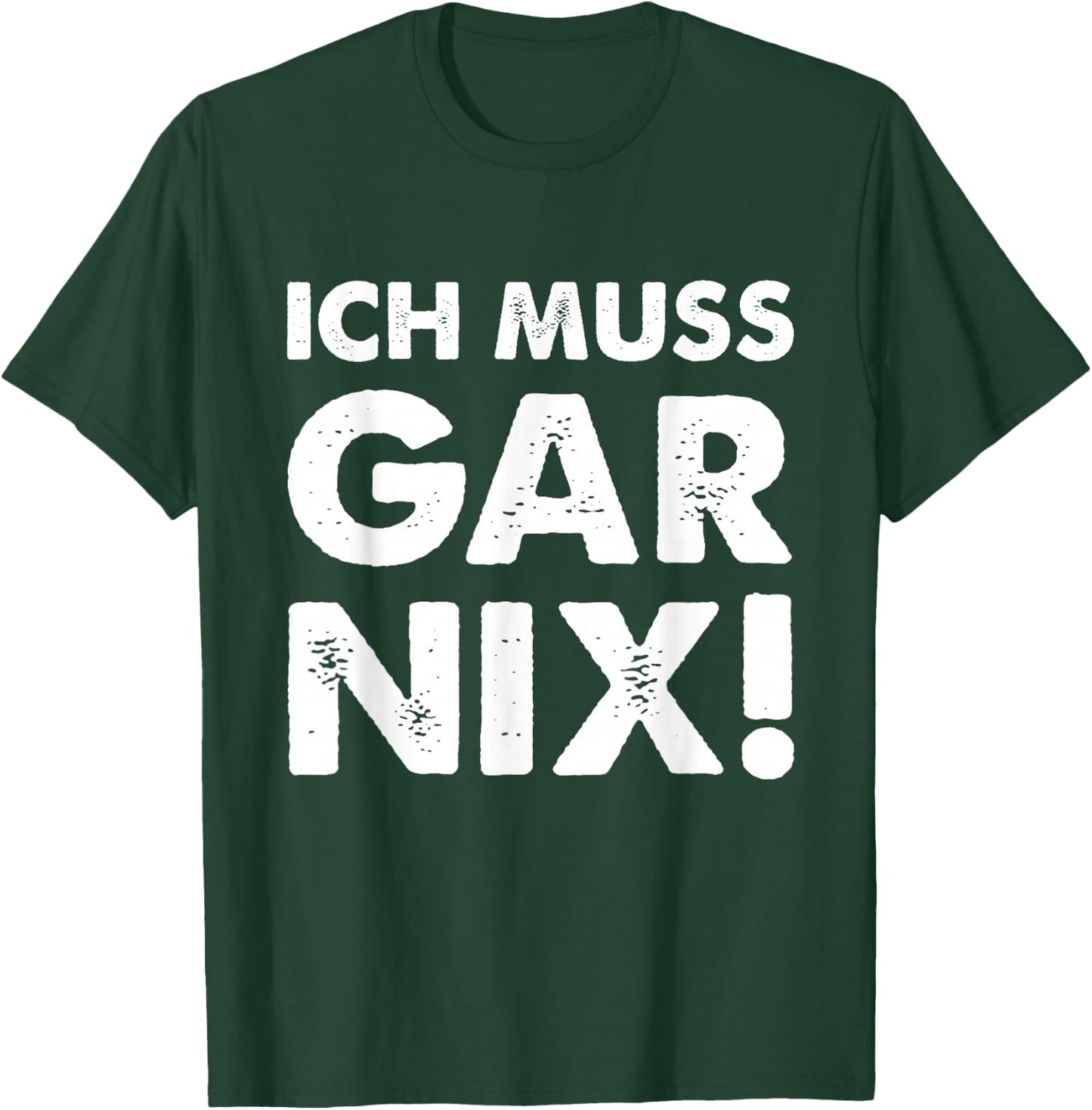 with German Text "Ich Muss Gar Nix" [German Language], black T-Shirt - T-Shirt | Forest