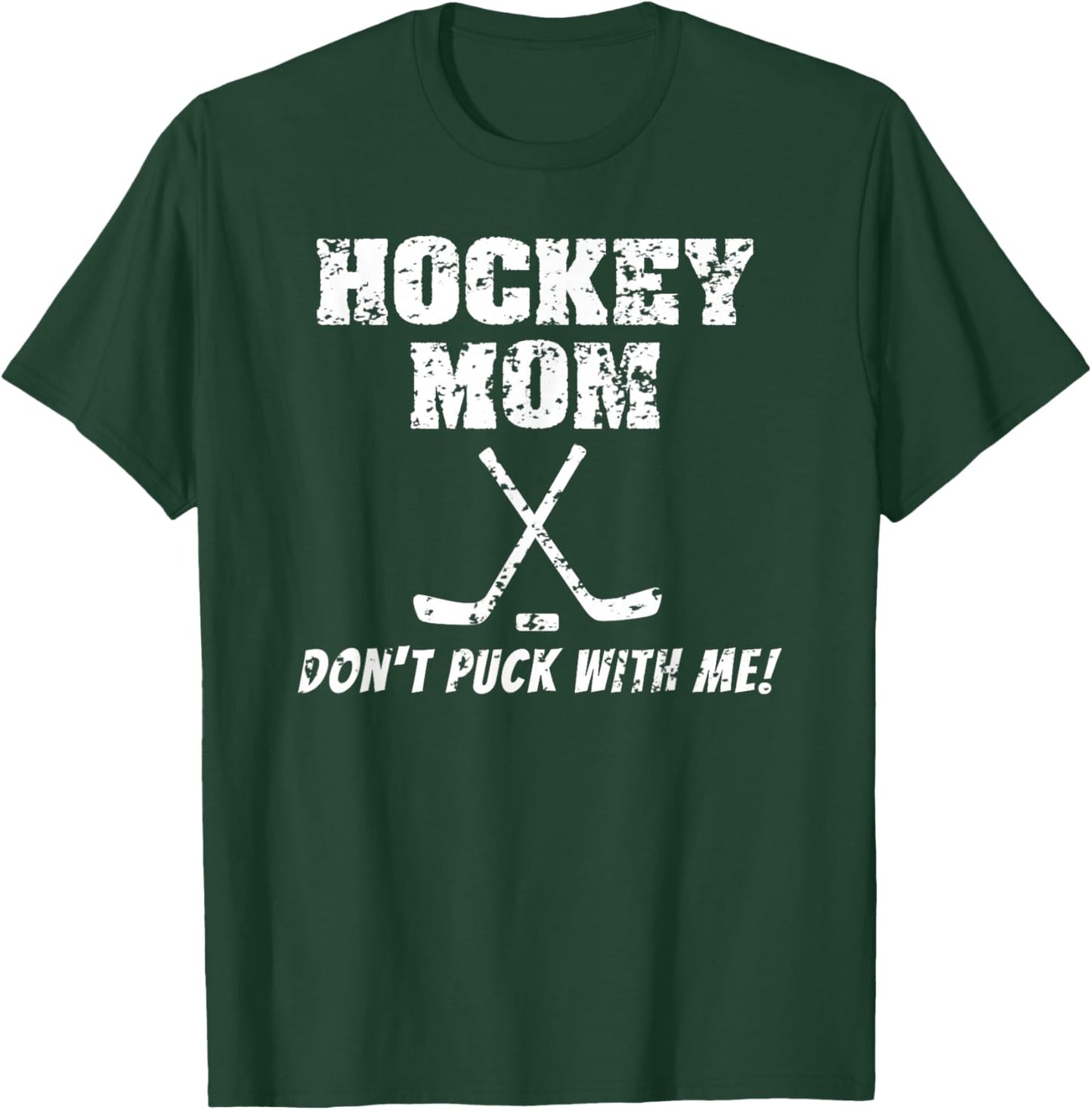 Hockey Mom Don't Puck With Me Funny T Shirt T-Shirt - T-Shirt | Forest