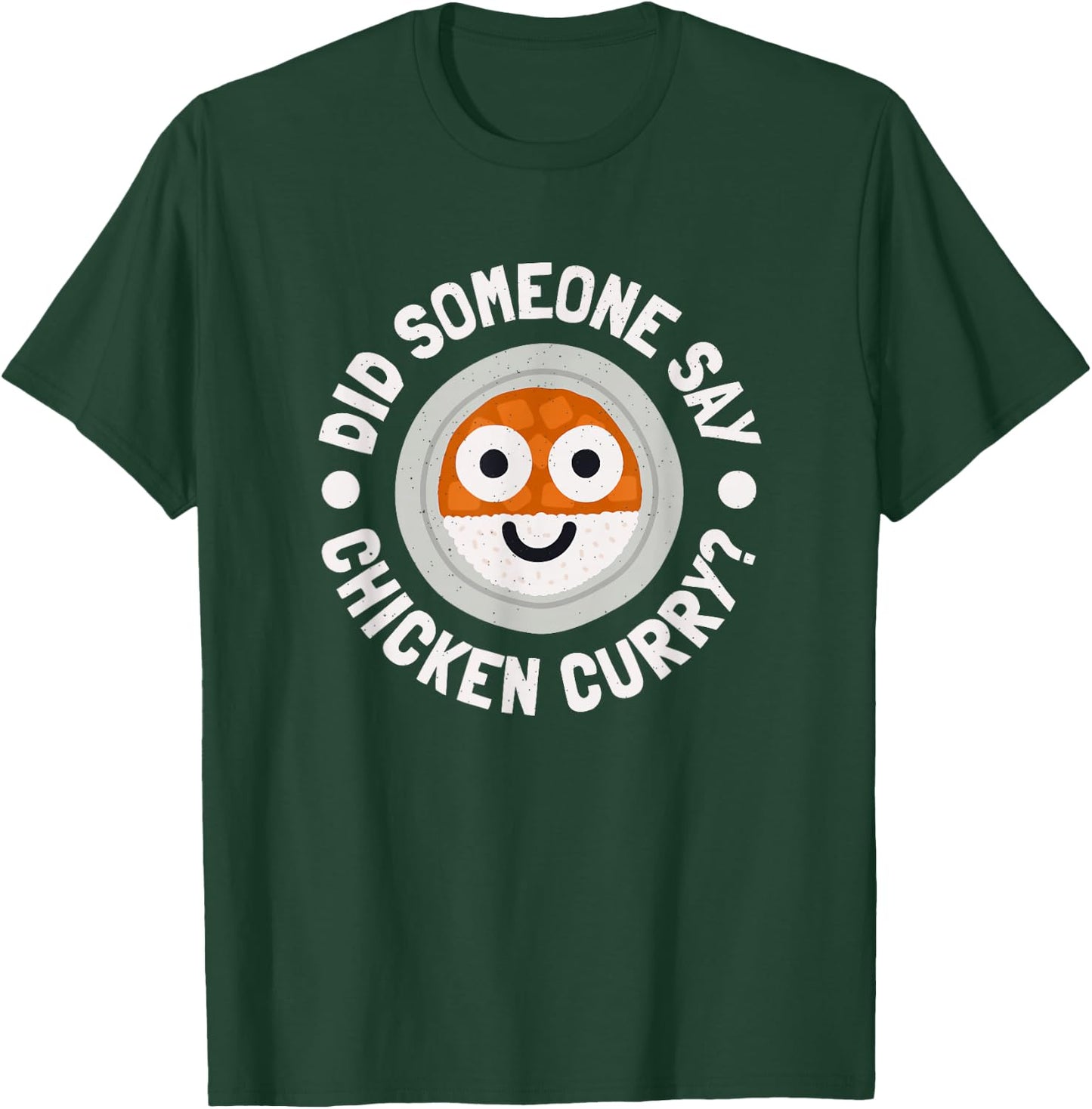 Did Someone Say Chicken Curry? - Caribbean Chicken Curry T-Shirt - T-Shirt | Forest