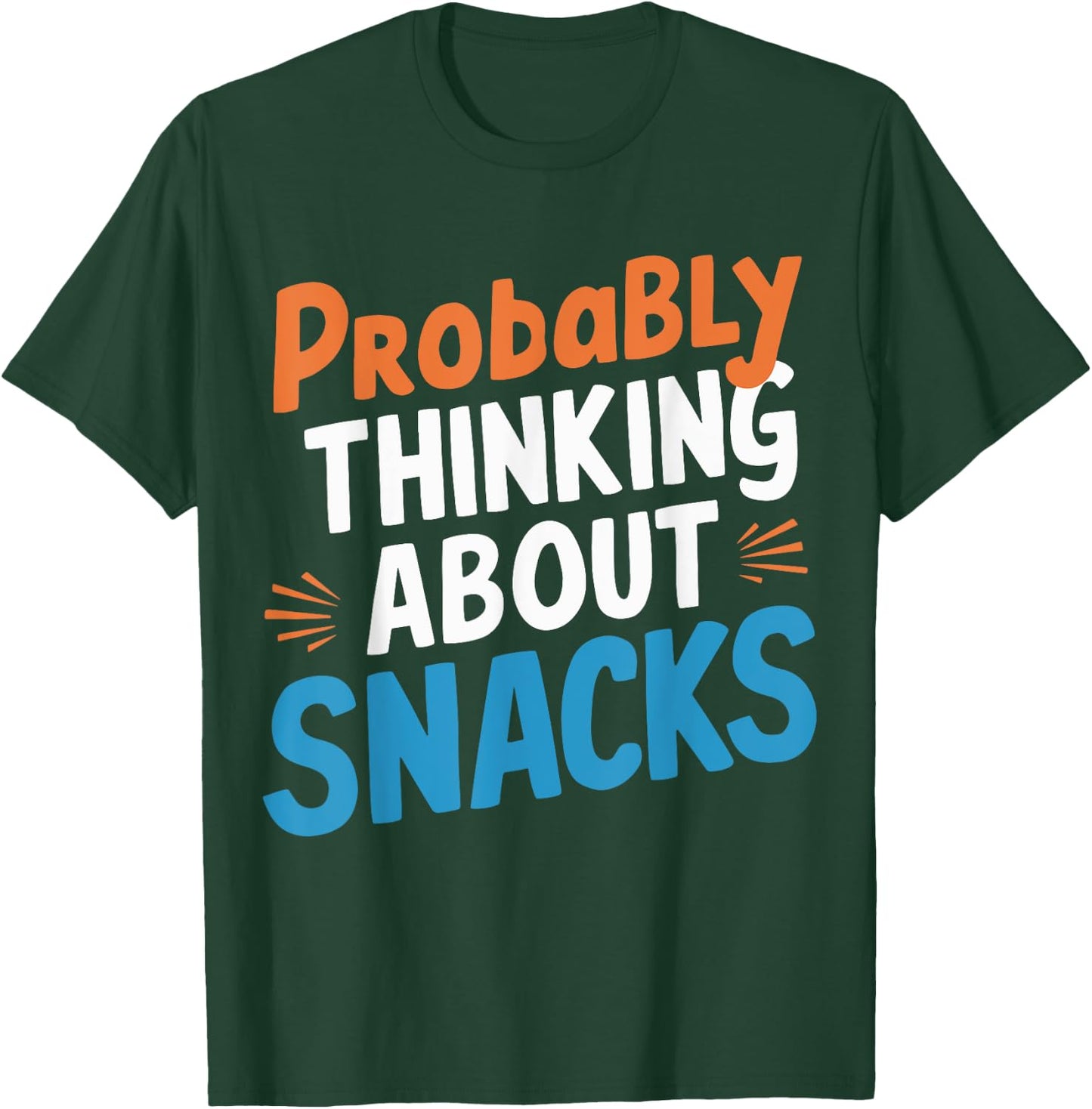Probably Thinking About Snacks T-Shirt - T-Shirt | Forest