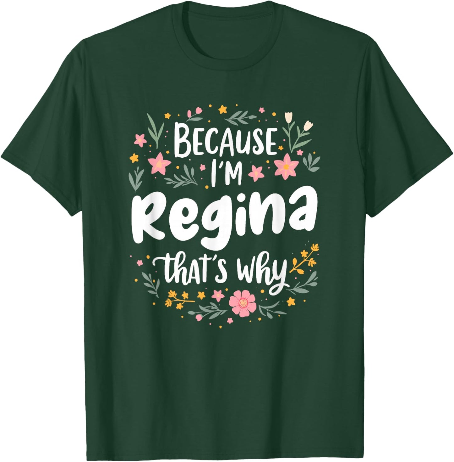 Women Because I'm Regina That's Why Woman T-Shirt - T-Shirt | Forest