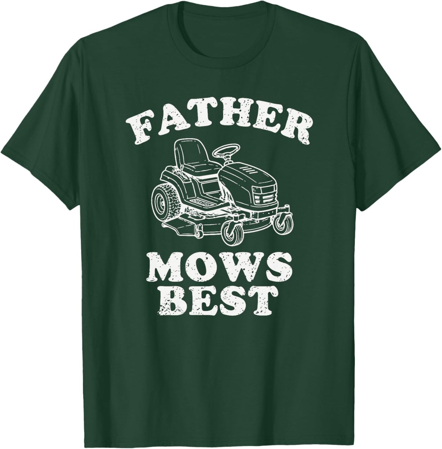 Father Mows Best Funny Lawn Tondeuse à Gazon Dad Gardening Humour Citation Haut de Gamme T-Shirt - T-Shirt | Forest