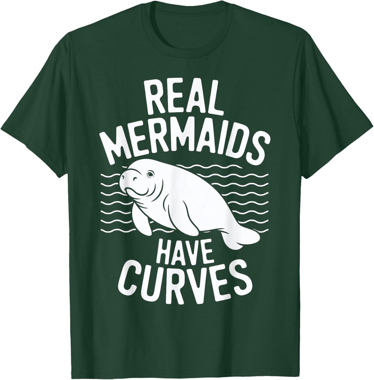 Real Mermaids Have Curves Manatee Humor Art T-Shirt - T-Shirt | Forest