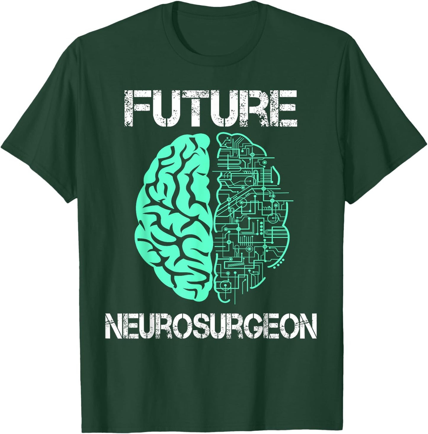 Neuro Surgeon Brain Student Graduation Future Neurosurgeon T-Shirt - T-Shirt | Forest