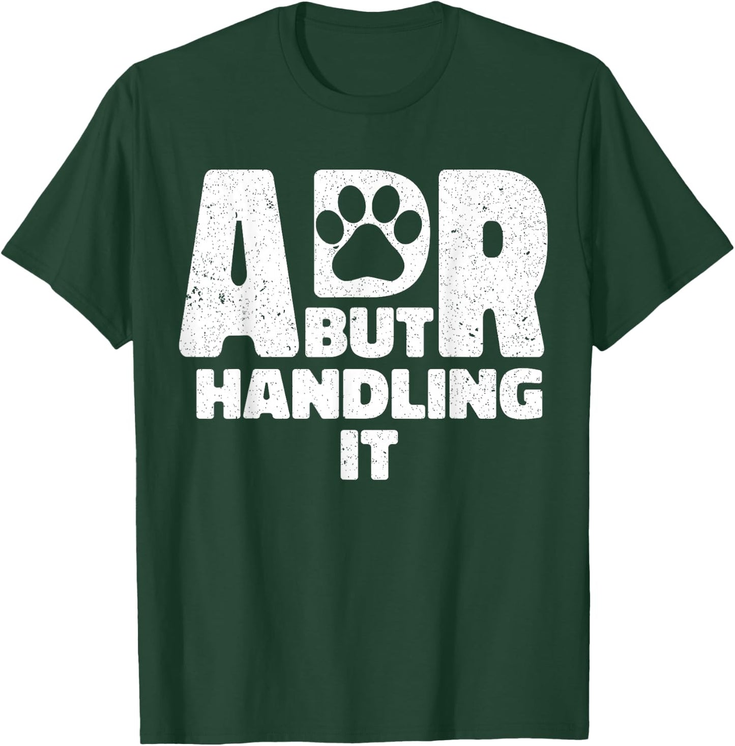 Funny Veterinary ADR But Handling It Veterinarian Vet Tech T-Shirt - T-Shirt | Forest