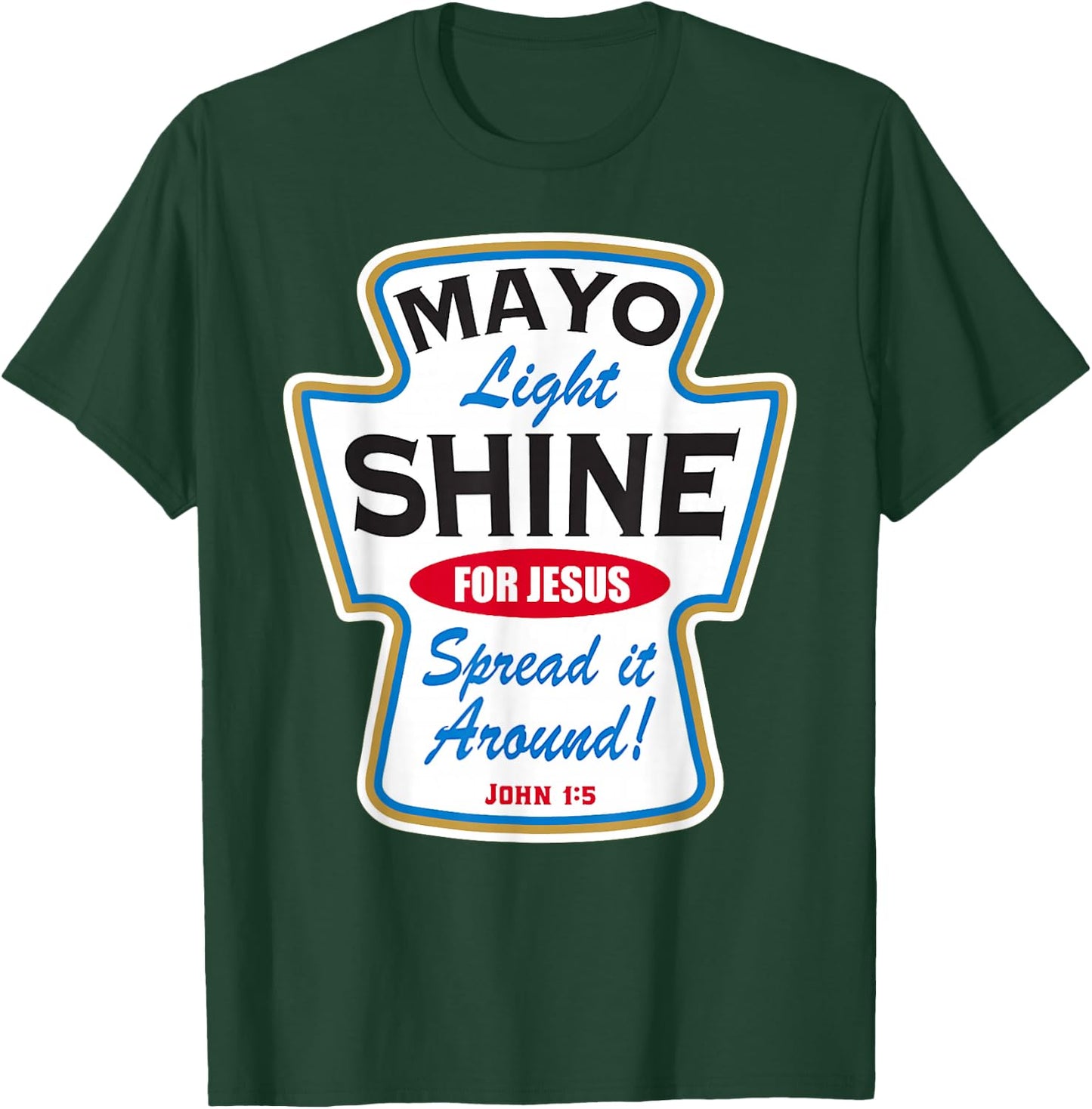 Mayo Light Shine Funny Christian T-Shirt - T-Shirt | Forest