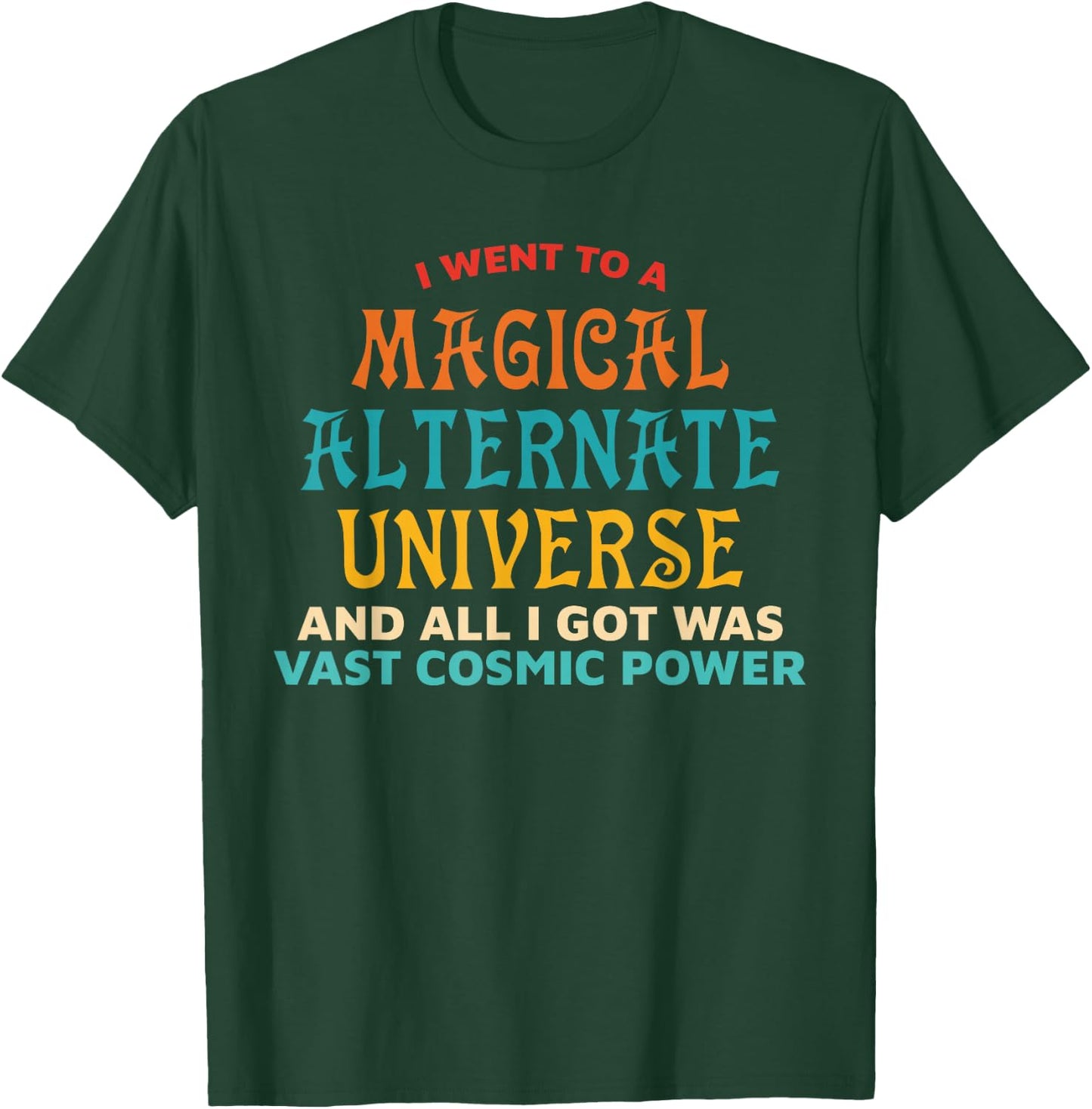 I Went To A Magical Alternate Universe Vintage T-Shirt - T-Shirt | Forest