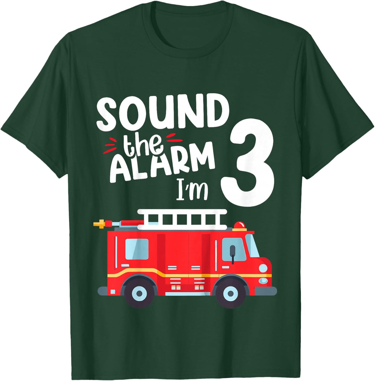 Kids Sound The Alarm I'm 3 Year Old Fire Truck Boys 3rd Birthday T-Shirt - T-Shirt | Forest