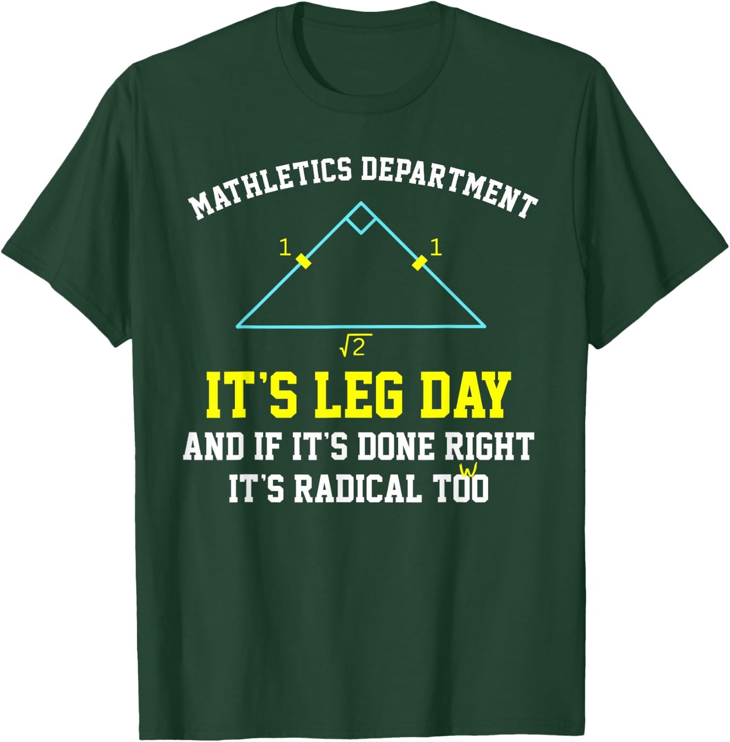 Mathletics Leg Day Geometry Math Teacher Right Triangle Trig T-Shirt - T-Shirt | Forest