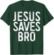 Jesus Saves Bro Shirt Men Women Kids Christian Religion T-Shirt - T-Shirt | Forest