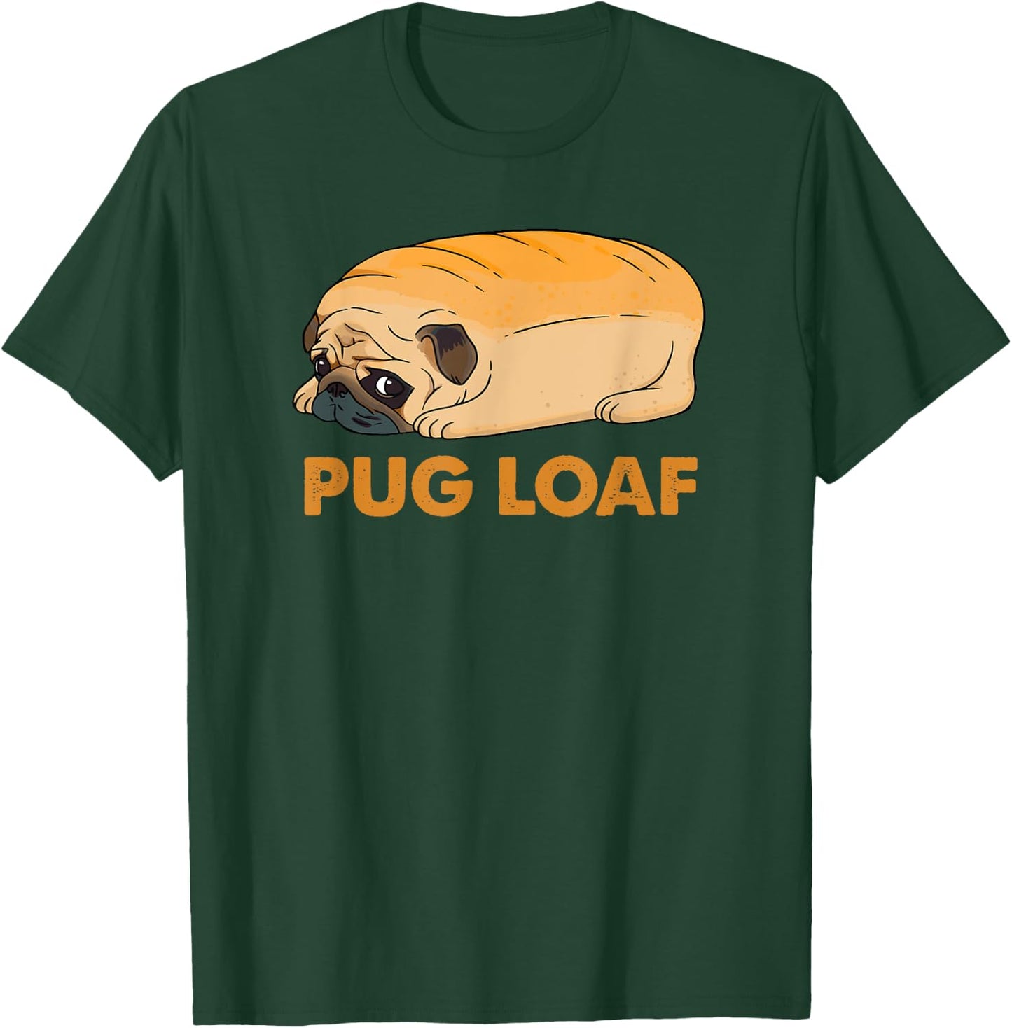 Funny Pug shirt, Pug Loaf, funny dog shirt, Pug Mom Mum T-Shirt - T-Shirt | Forest