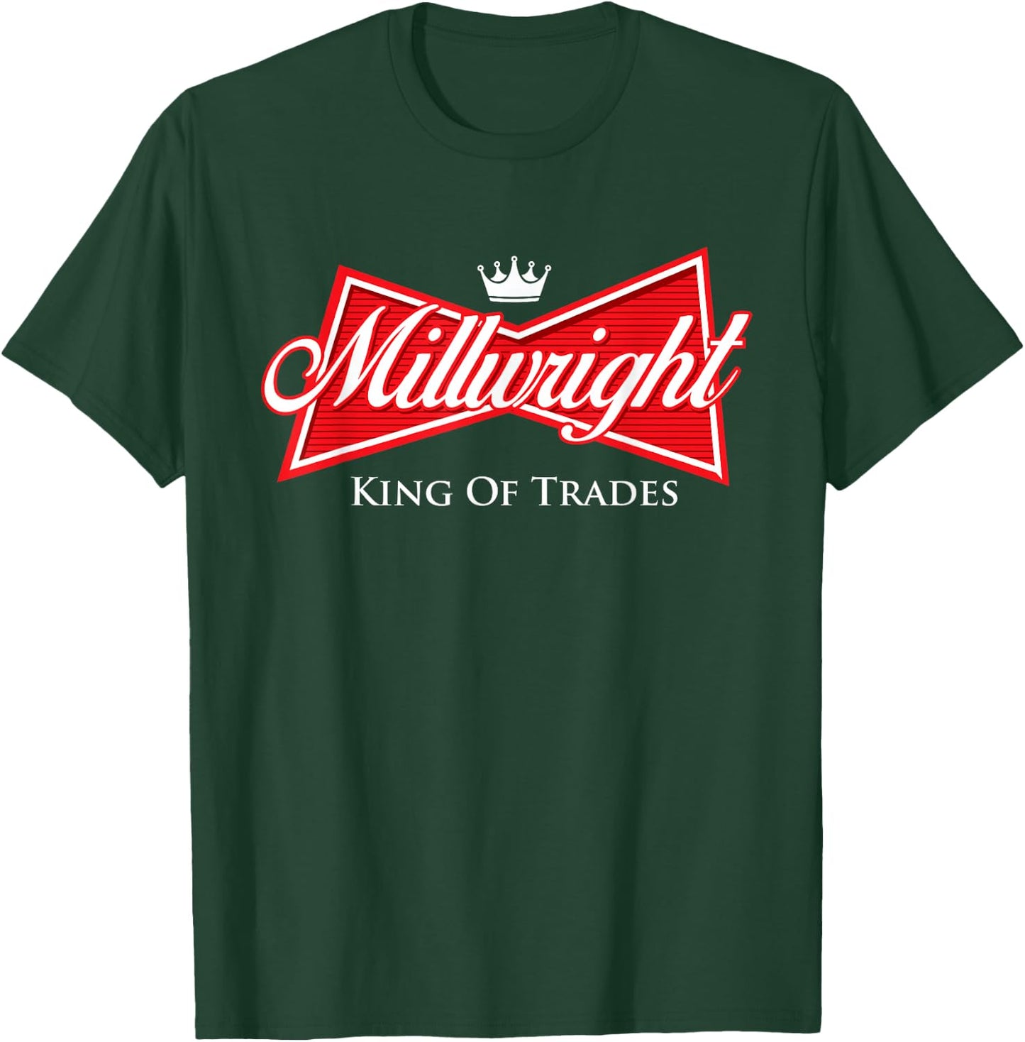 Millwright King of Trades - Metal Worker Machine Operator T-Shirt - T-Shirt | Forest