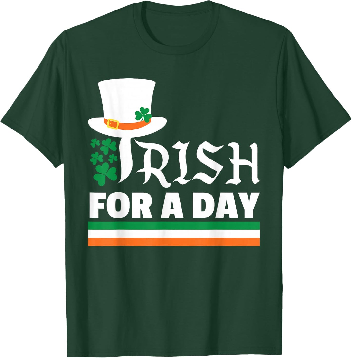 Irish for a Day Happy St. Patrick's Hat Erwachsene Männer Frauen T-Shirt - T-Shirt | Forest