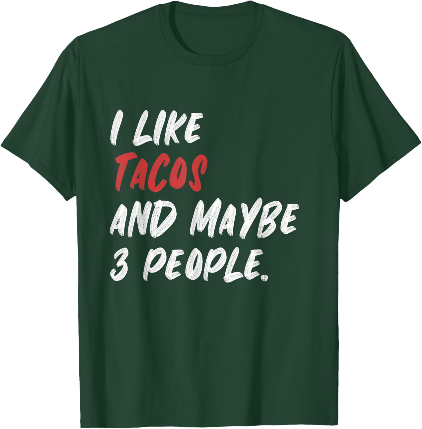 I Like Tacos And Maybe 3 People T-Shirt - T-Shirt | Forest