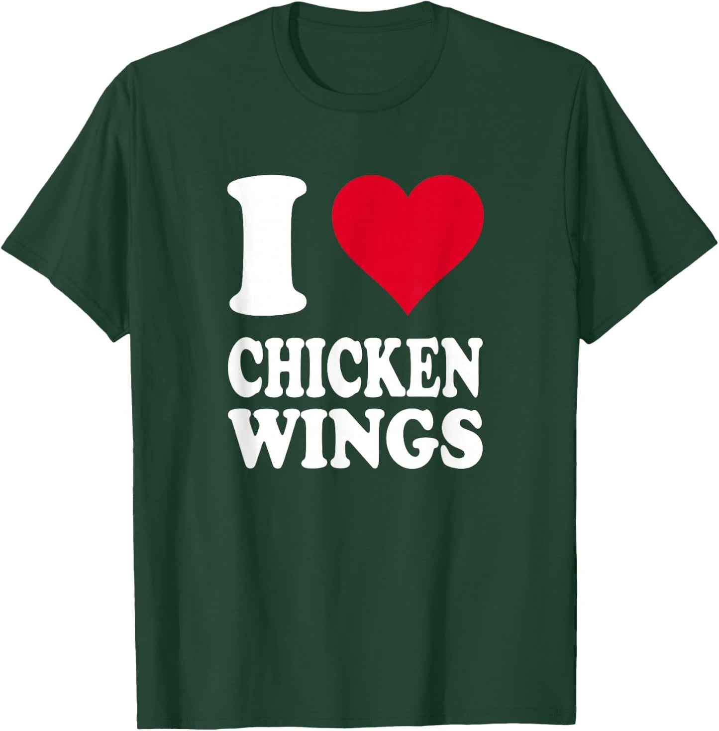 I Love Chicken Wings T-Shirt - T-Shirt | Forest