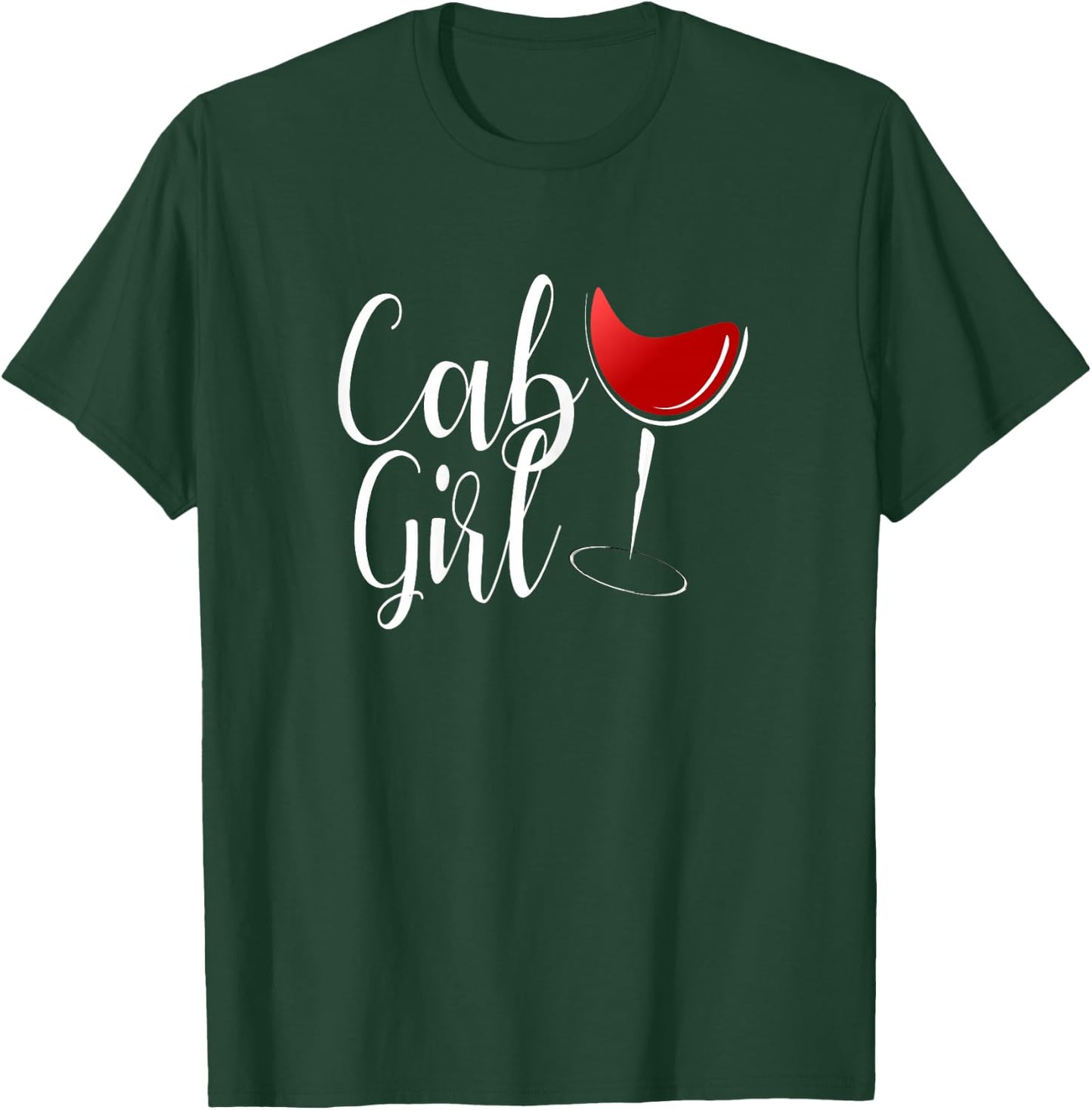 Cab Girl Shirt Cabernet Shirt Red Wine Drinker Gift T-Shirt - T-Shirt | Forest