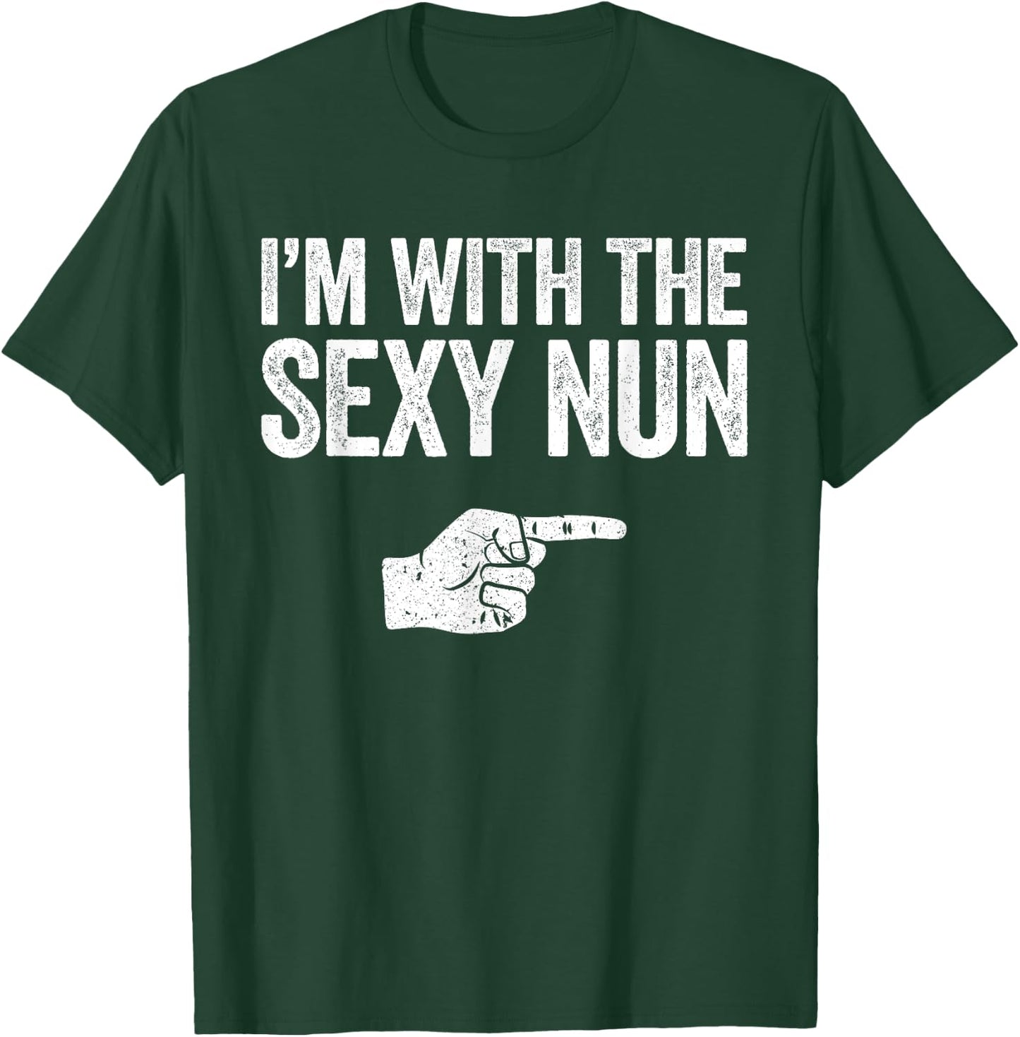 I'm With The Sexy Nun Matching Costume Shirt T-Shirt - T-Shirt | Forest