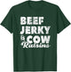 Beef Jerky Is Cow Raisins Beef Lover Meat T-Shirt - T-Shirt | Forest