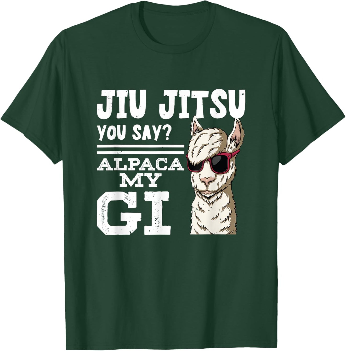 Jiu jitsu You Say Alpaca My GI | BrazilianJiuJitsu T-Shirt - T-Shirt | Forest