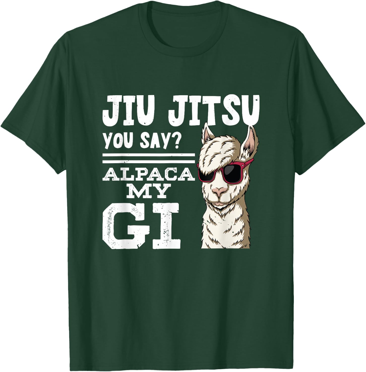 Jiu jitsu You Say Alpaca My GI | BrazilianJiuJitsu T-Shirt - T-Shirt | Forest