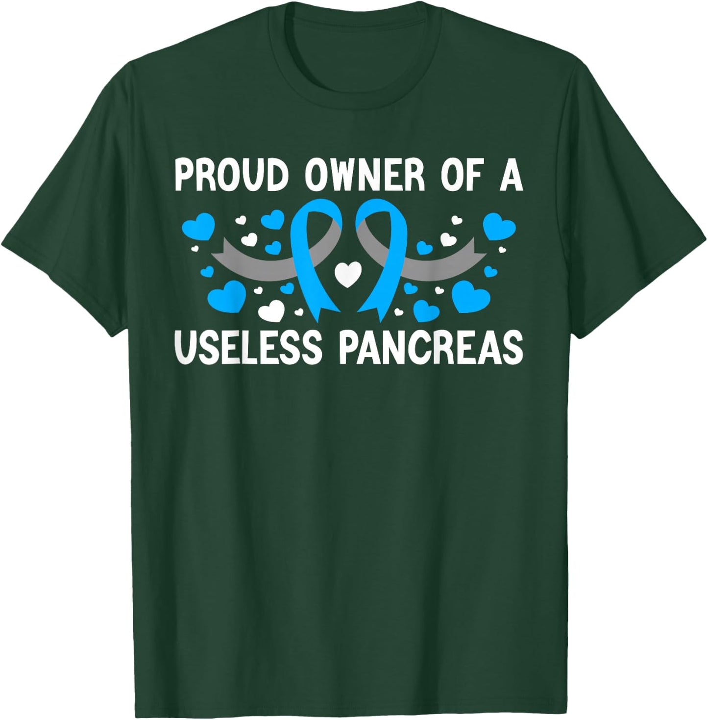 Proud Owner Of A Useless Pancreas Type 1 Diabetes Awareness T-Shirt - T-Shirt | Forest