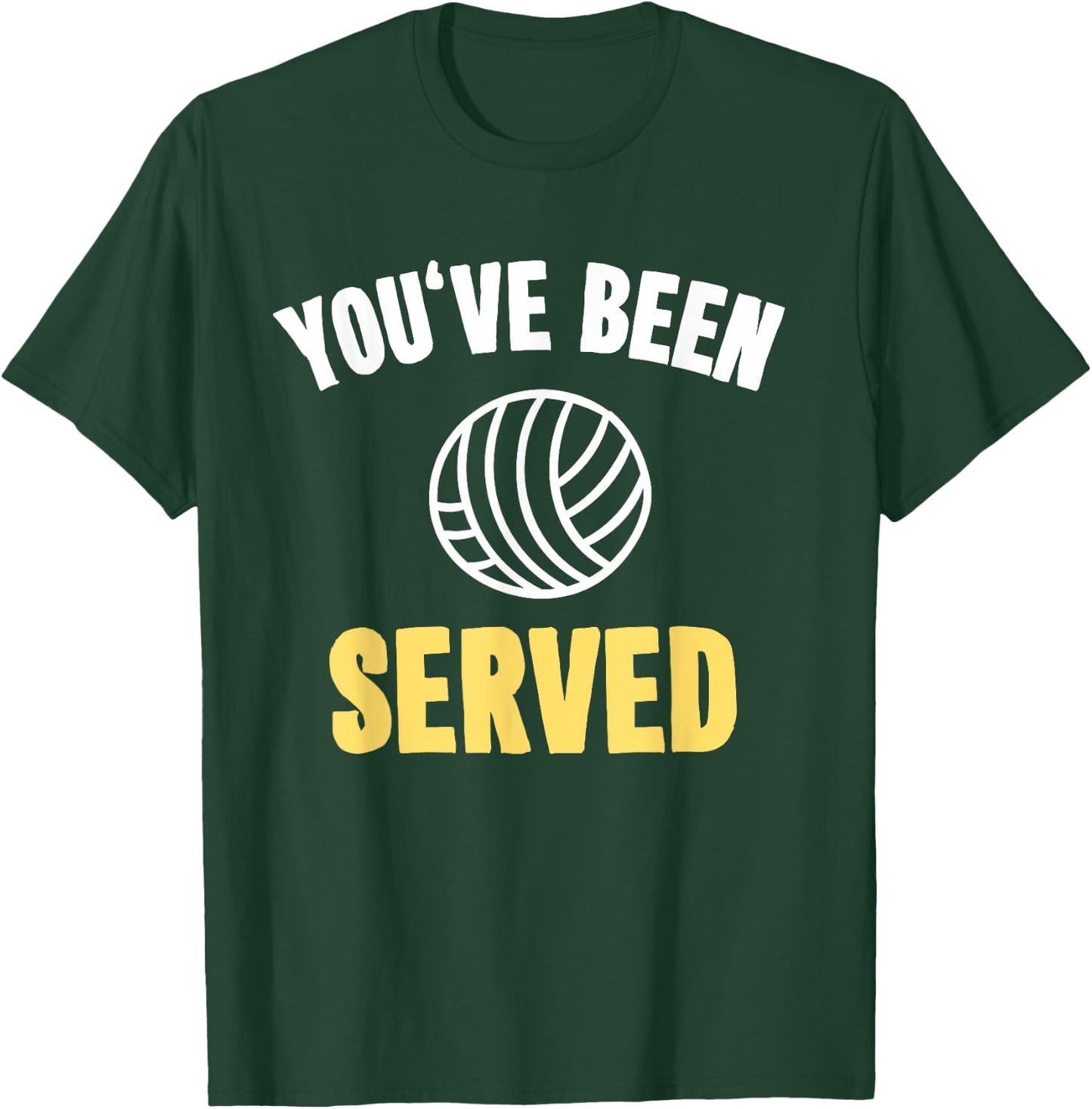 Funny Volleyball with Sayings Gift You've Been Served T-Shirt - T-Shirt | Forest