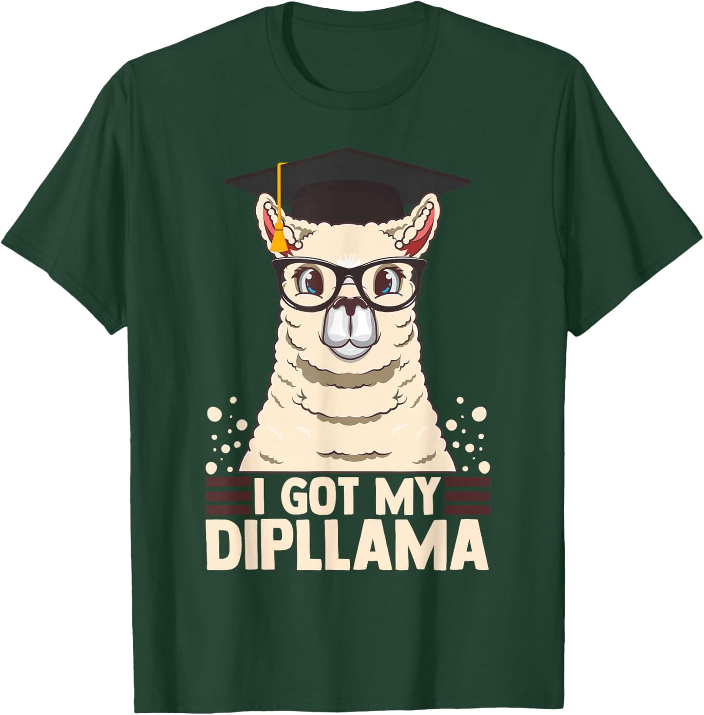 I Got My Dipllama Funny Graduate Llama Alpaca Graduation T-Shirt - T-Shirt | Forest