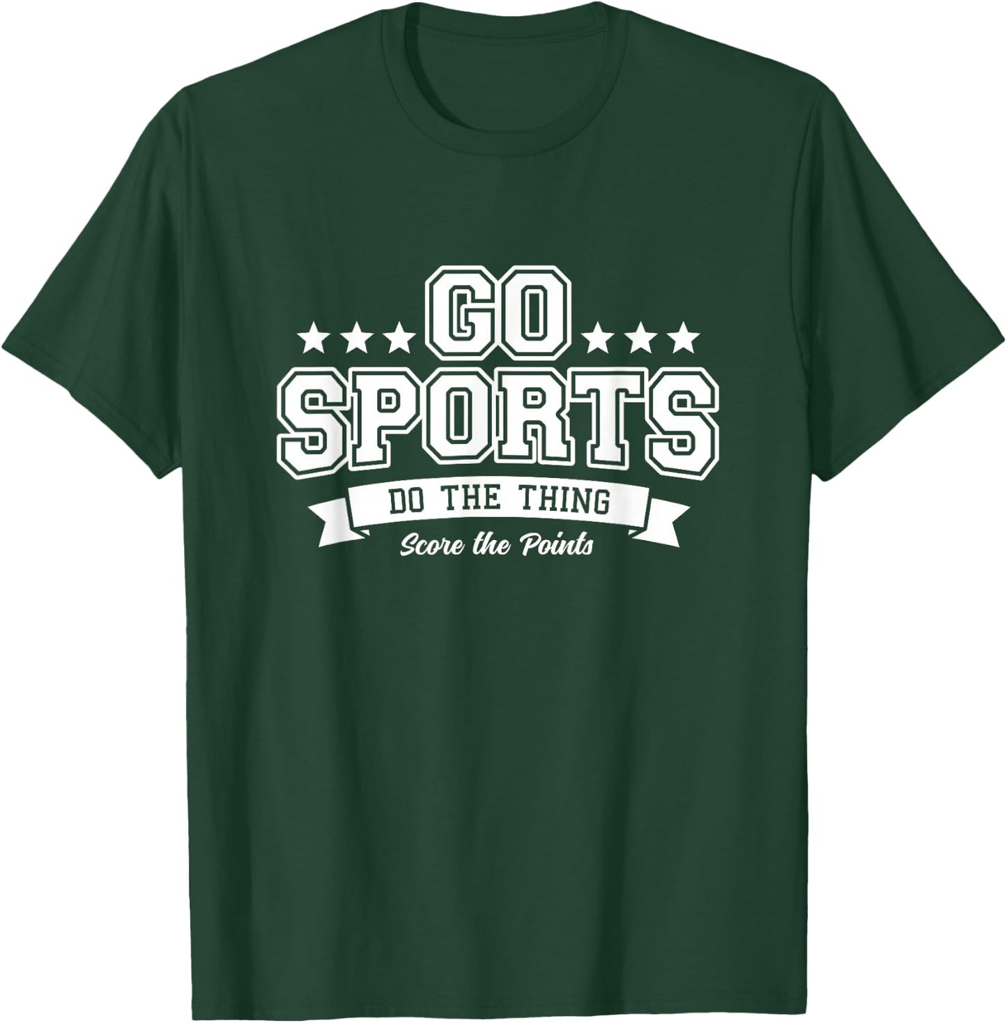 Go Sports Do The Thing Score Points Bold White Text T-Shirt - T-Shirt | Forest