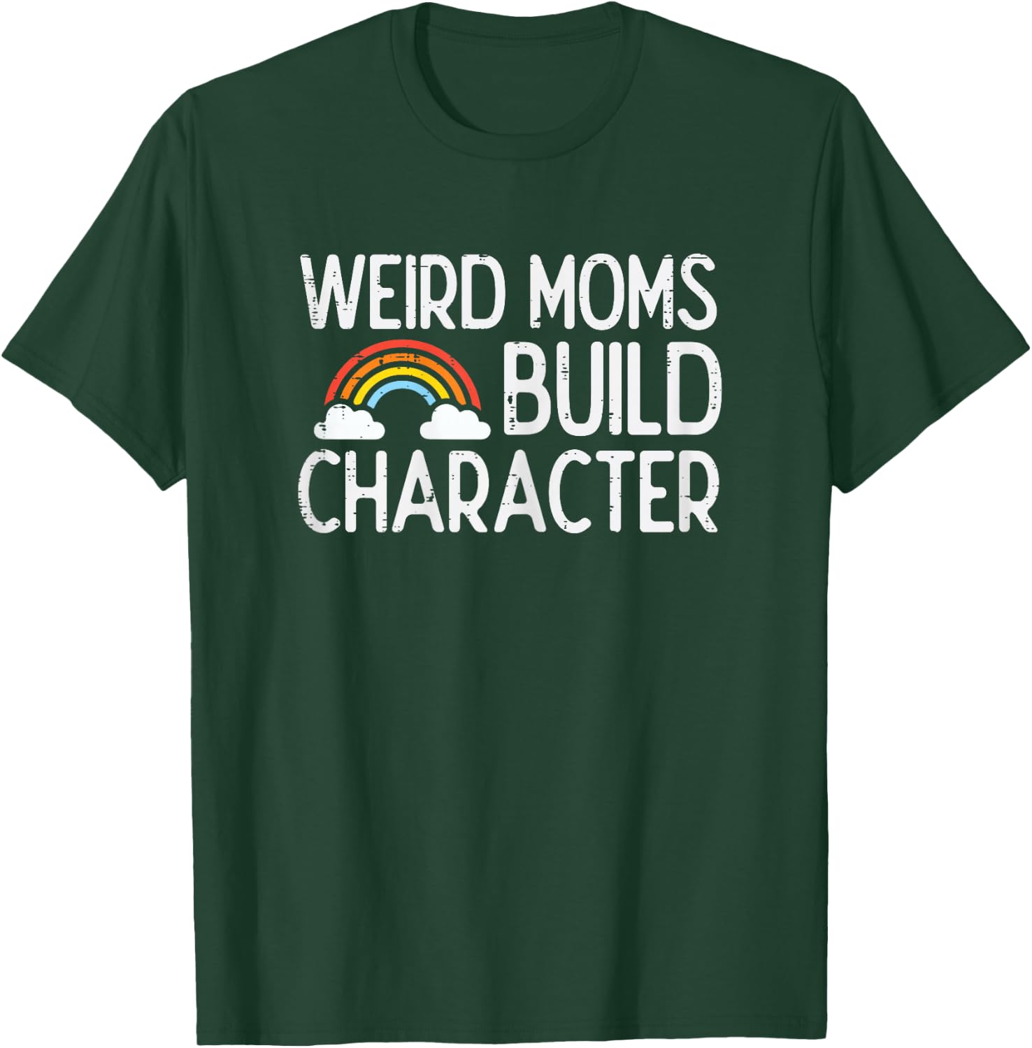 Weird Moms Build Character Mothers Day Funny Mama Women T-Shirt - T-Shirt | Forest