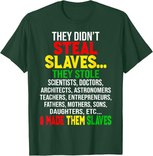 They Didnt Steal Slaves Black History Month Melanin African T-Shirt - T-Shirt | Forest