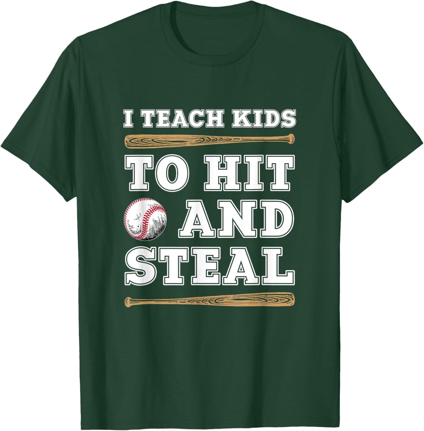 I Teach Kids To Hit And Steal - Funny Baseball Coach T-Shirt - T-Shirt | Forest