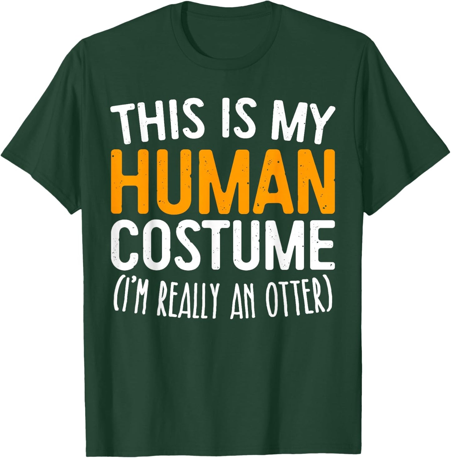 This Is My Human Costume I'm Really An Otter Shirt Adult Kid T-Shirt - T-Shirt | Forest
