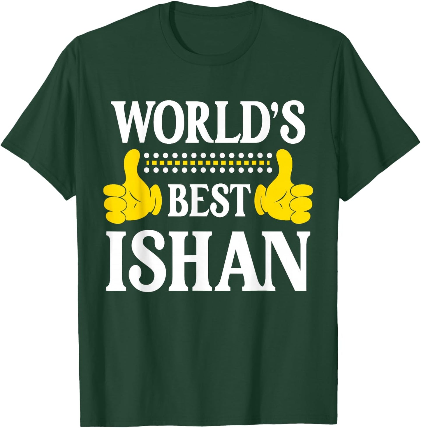 World's Best Ishan Personal Name First Name Funny Ishan T-Shirt - T-Shirt | Forest