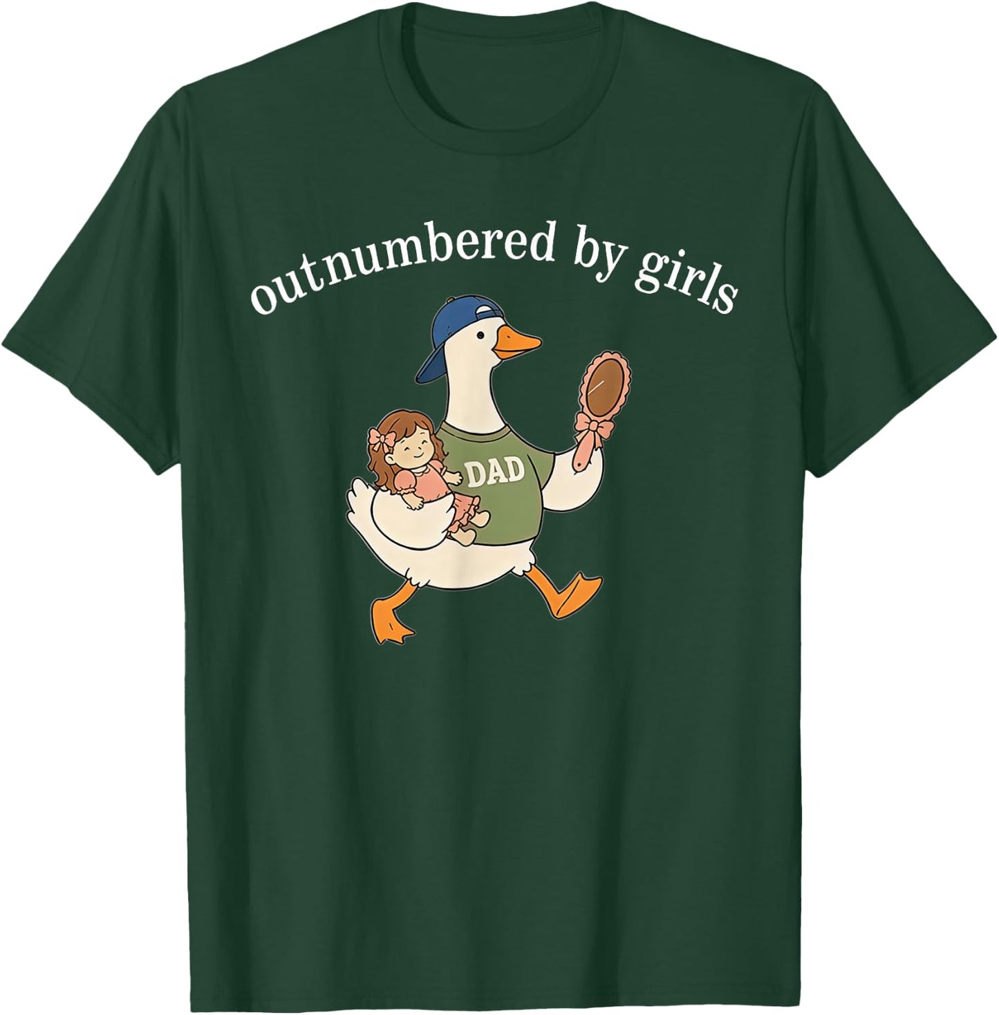 Outnumbered By Girls Goose Dad Father's Day T-Shirt - T-Shirt | Forest