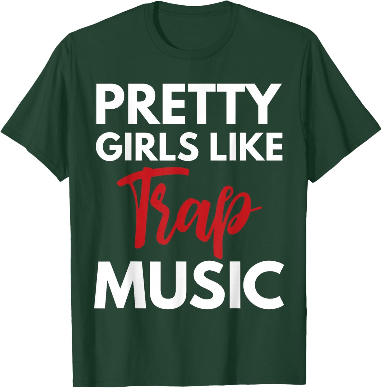 Trap Music Gift Pretty Girls Like Trap Music Small T-Shirt - T-Shirt | Forest