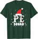 PE Squad Christmas PE Teacher Matching Xmas T-Shirt - T-Shirt | Forest