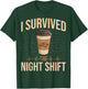 I Survived The Night Shift T-Shirt - T-Shirt | Forest