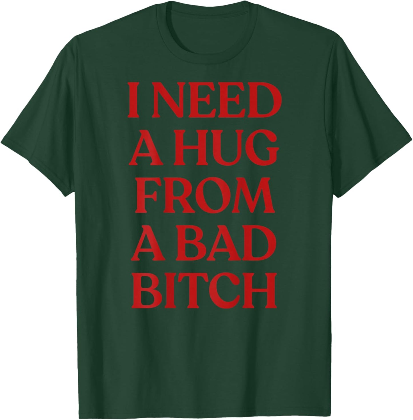I Need A Hug from A Bad Bitch Shirt Y2K Aesthetic Back T-Shirt - T-Shirt | Forest