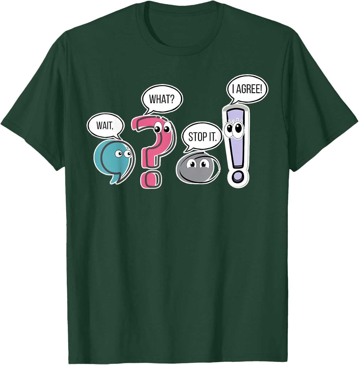 Funny Grammar teacher, Wait What Stop It I Agree Funny Women T-Shirt - T-Shirt | Forest