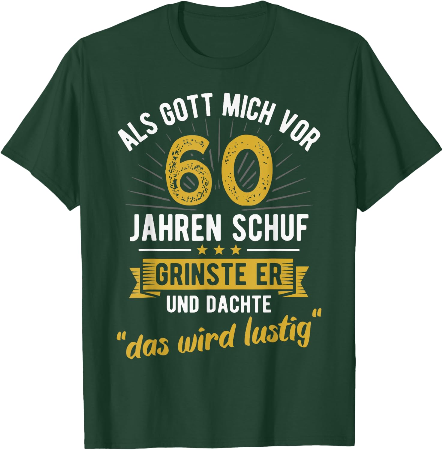60th Birthday with German Text "Als Gott mich vor 60 Jahre schuf" [, black T-Shirt - T-Shirt | Forest