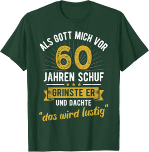 60th Birthday with German Text "Als Gott mich vor 60 Jahre schuf" [, black T-Shirt - T-Shirt | Forest