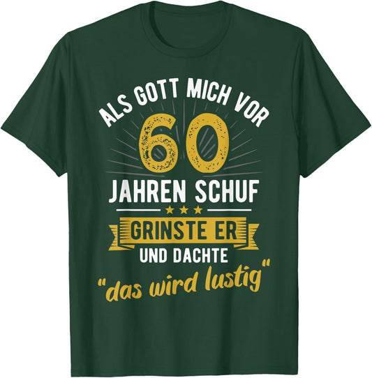 60th Birthday with German Text "Als Gott mich vor 60 Jahre schuf" [, black T-Shirt - T-Shirt | Forest